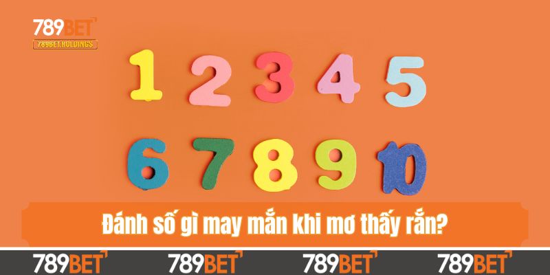Đánh số gì may mắn khi mơ thấy rắn?