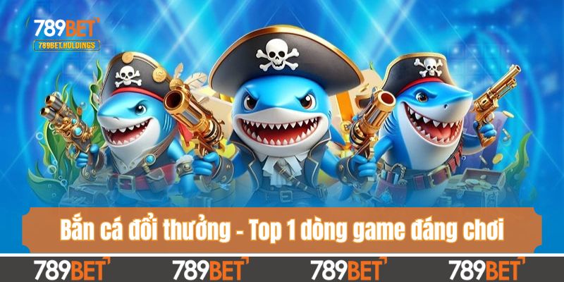Giới thiệu bắn cá đổi thưởng - Top 1 dòng game đáng chơi 2025
