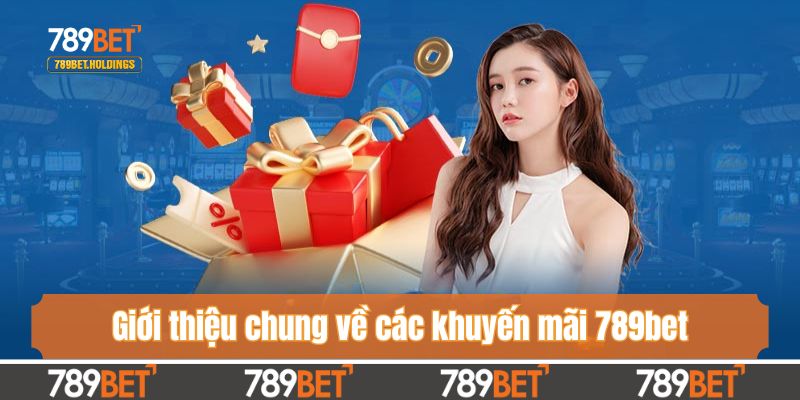 Giới thiệu chung về các khuyến mãi 789bet