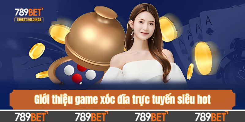 Giới thiệu game xóc đĩa trực tuyến siêu hot