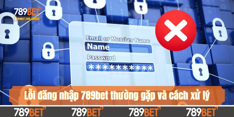 Lỗi đăng nhập 789bet thường gặp và cách xử lý nhanh gọn