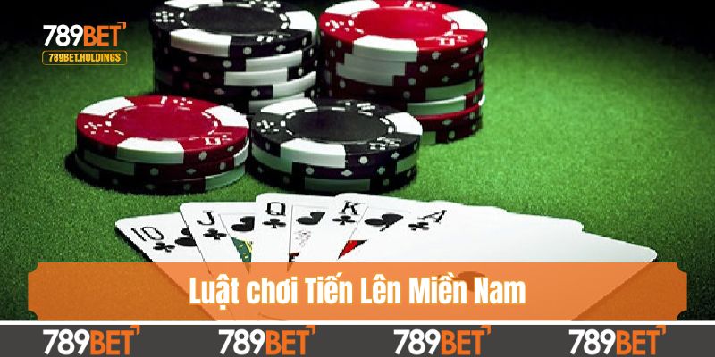 Luật chơi Tiến Lên Miền Nam