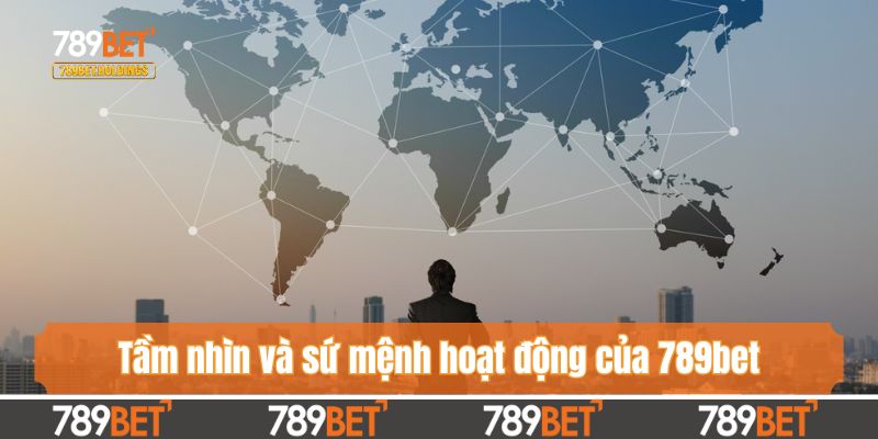 Tầm nhìn và sứ mệnh hoạt động của 789bet